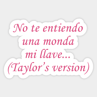 No Te Entiendo Una Monda Mi Llave Taylor’s Version Sticker